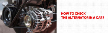 How to Check the Alternator in a Car?