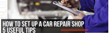 How to set up a small car repair shop? Five useful tips